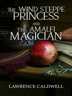 cover image of The Wind Steppe Princess and the Amalfi Magician (The Princess and the Magician, #1)